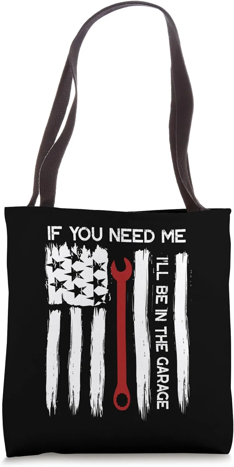 If You Need Me I'll Be In The Garage American Flag Mechanics Tote Bag