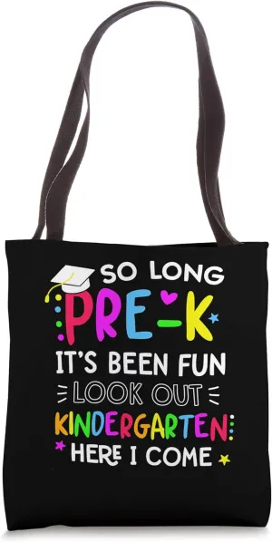 So Long Pre-k Its Been Fun Look Out Kindergarten Here I Come Tote Bag