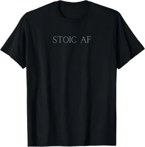Stoic AF - Funny Gift for Stoics T-Shirt