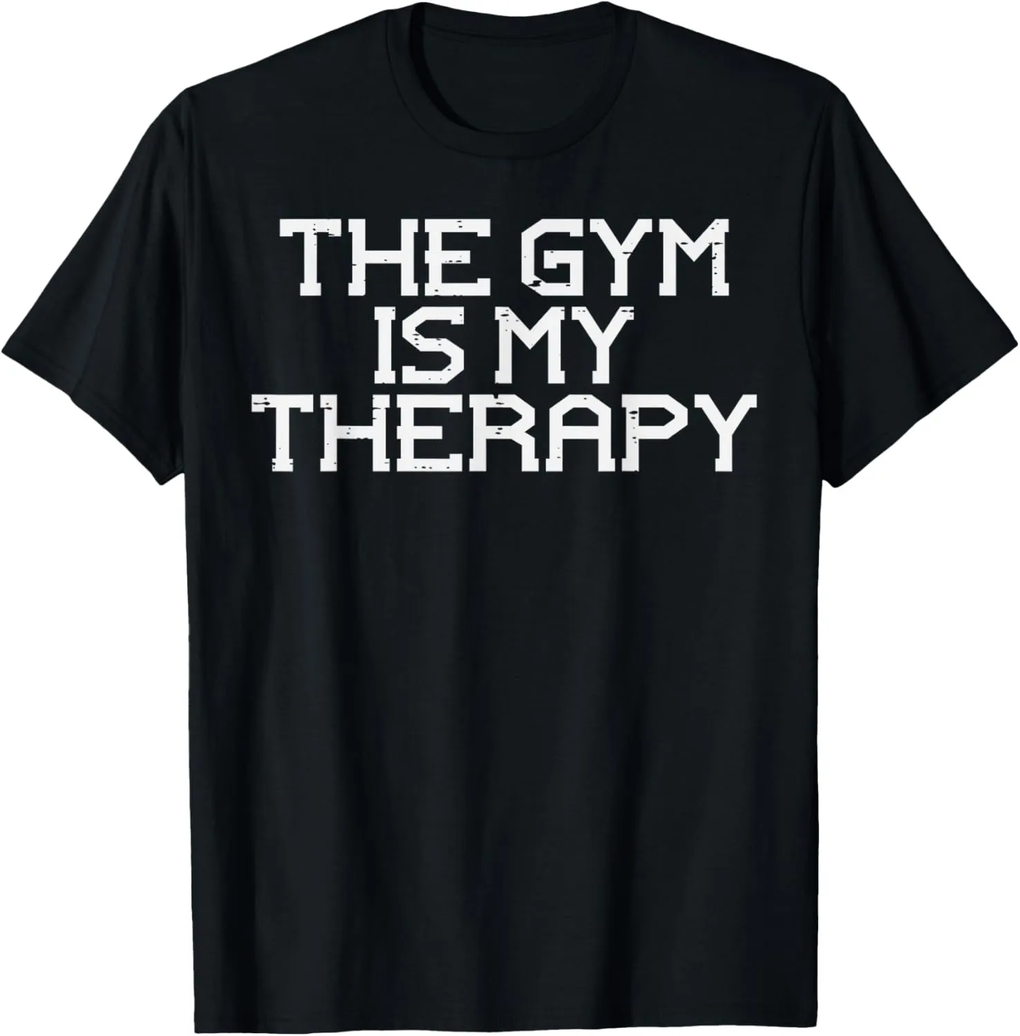 The Gym Is My Therapy Workout Exercise Fitness Men Women T-Shirt