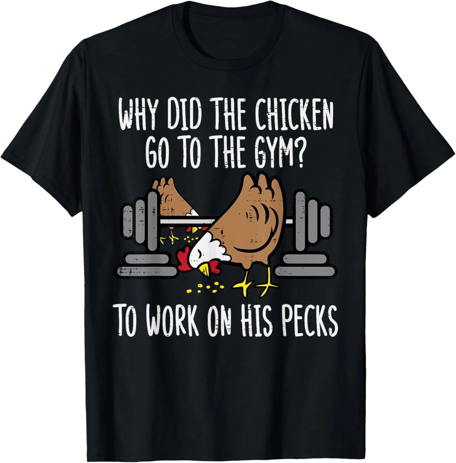 Why Chicken Go To The Gym Funny Workout Fitness Men Women T-Shirt