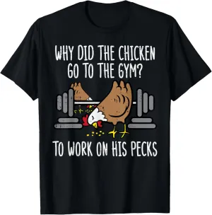 Why Chicken Go To The Gym Funny Workout Fitness Men Women T-Shirt